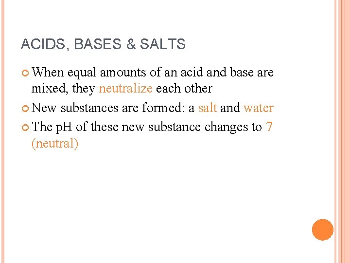 ACIDS, BASES & SALTS When equal amounts of an acid and base are mixed,