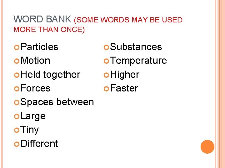 WORD BANK (SOME WORDS MAY BE USED MORE THAN ONCE) Particles Substances Motion Temperature