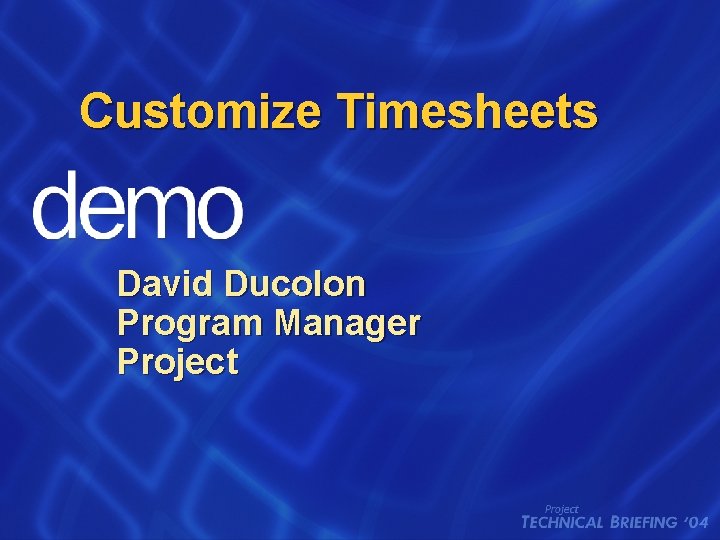 Customize Timesheets David Ducolon Program Manager Project 