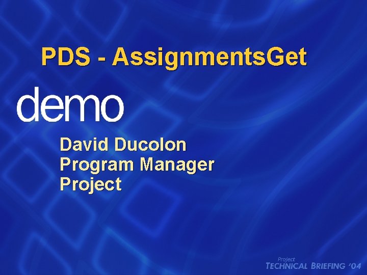 PDS - Assignments. Get David Ducolon Program Manager Project 