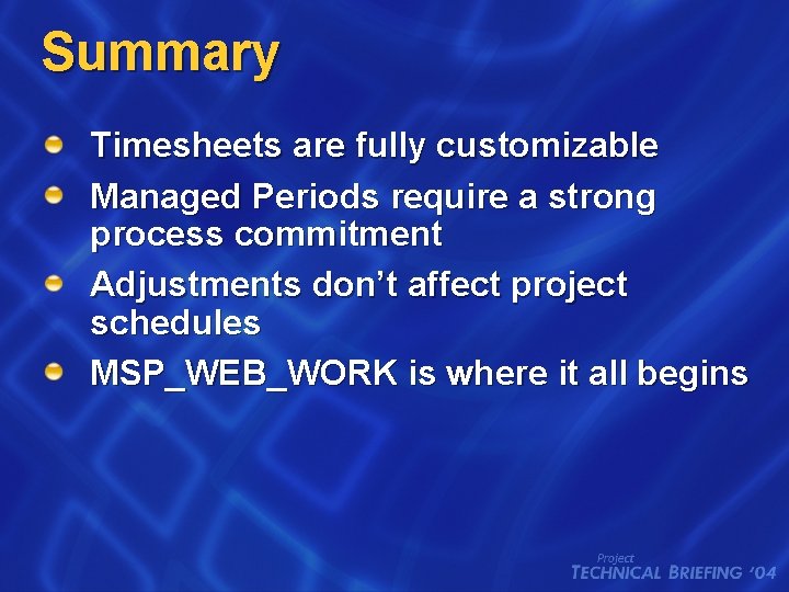 Summary Timesheets are fully customizable Managed Periods require a strong process commitment Adjustments don’t