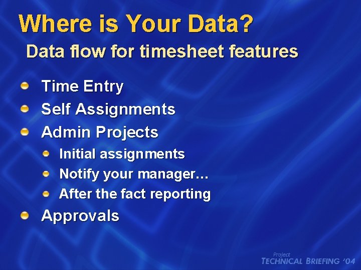 Where is Your Data? Data flow for timesheet features Time Entry Self Assignments Admin