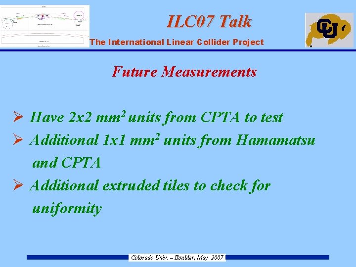ILC 07 Talk ILC – The International Linear Collider Project Future Measurements Ø Have