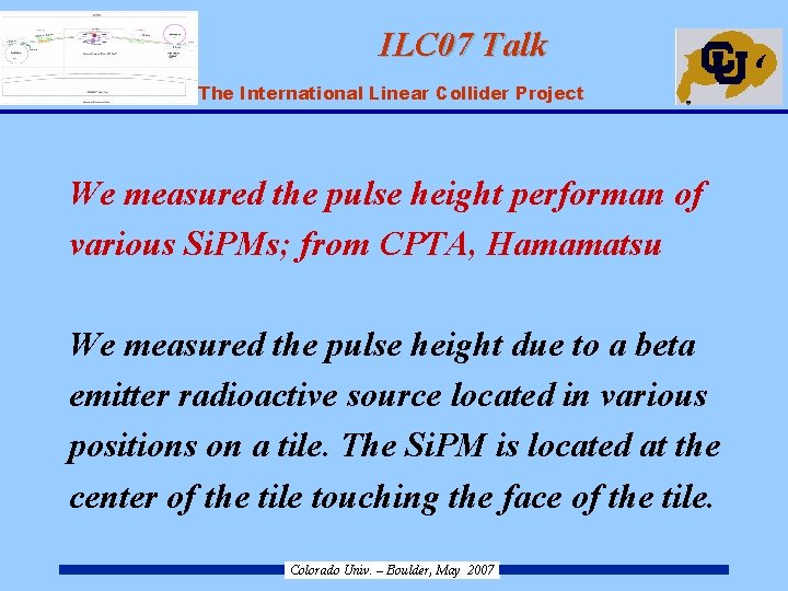 ILC 07 Talk ILC – The International Linear Collider Project We measured the pulse