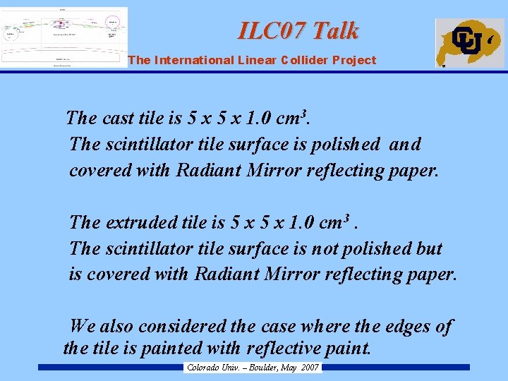 ILC 07 Talk ILC – The International Linear Collider Project The cast tile is