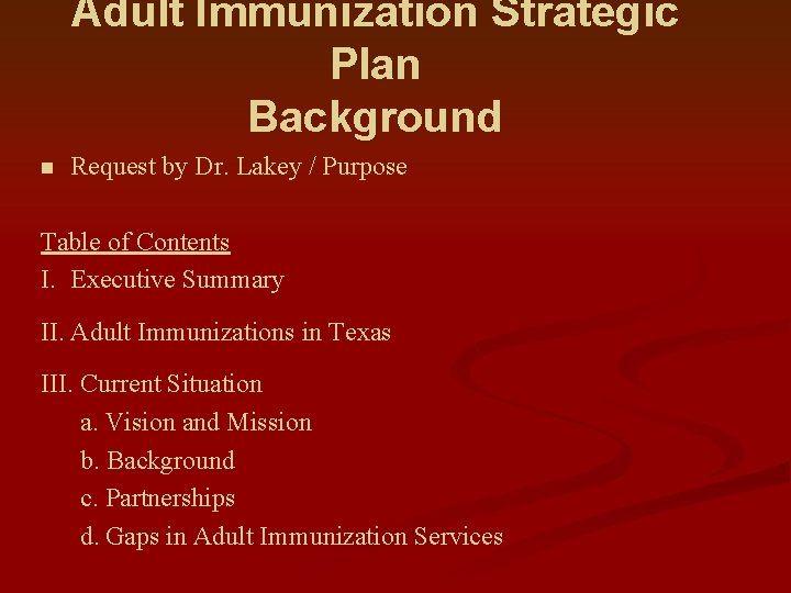 Adult Immunization Strategic Plan Background n Request by Dr. Lakey / Purpose Table of