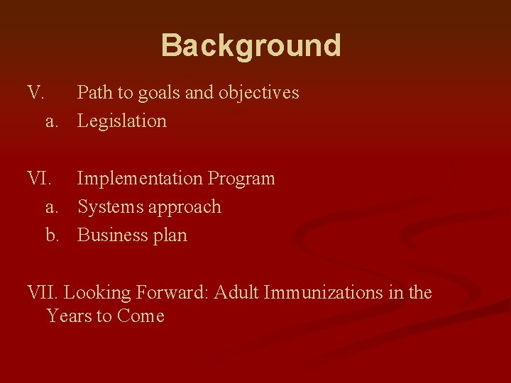 Background V. Path to goals and objectives a. Legislation VI. Implementation Program a. Systems