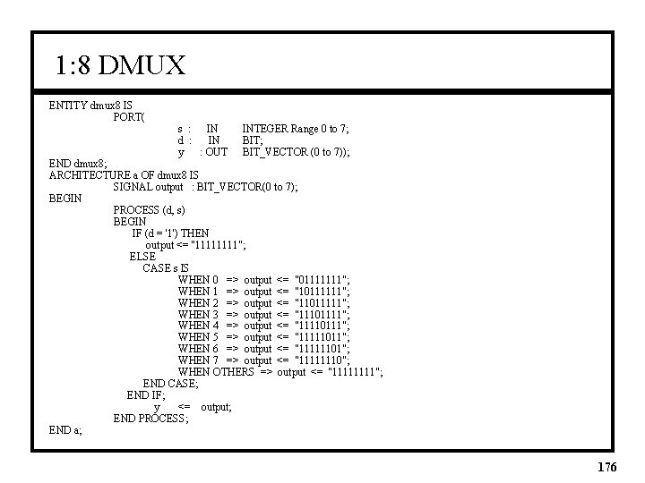 1: 8 DMUX ENTITY dmux 8 IS PORT( s : IN d : IN