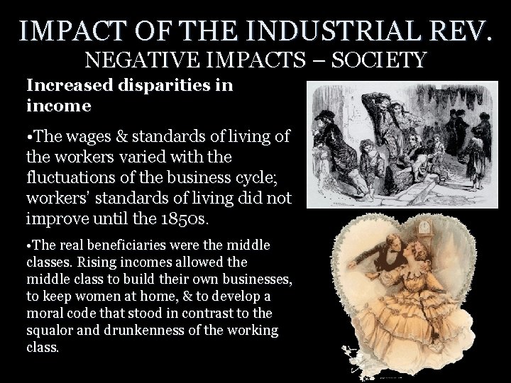 IMPACT OF THE INDUSTRIAL REV. NEGATIVE IMPACTS – SOCIETY Increased disparities in income •
