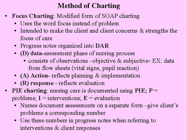 Method of Charting • Focus Charting: Modified form of SOAP charting • Uses the