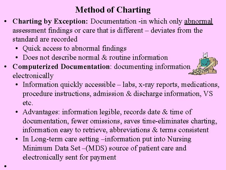 Method of Charting • Charting by Exception: Documentation -in which only abnormal assessment findings