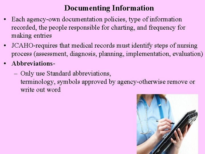 Documenting Information • Each agency-own documentation policies, type of information recorded, the people responsible