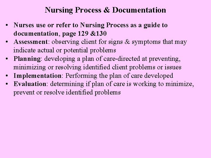 Nursing Process & Documentation • Nurses use or refer to Nursing Process as a