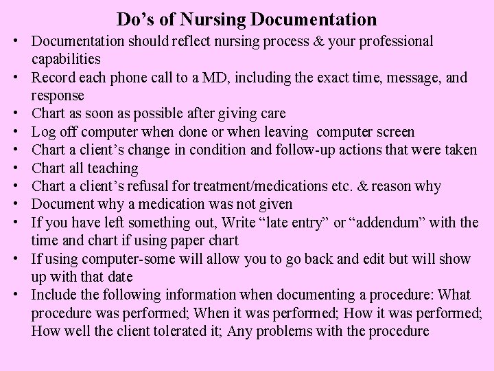Do’s of Nursing Documentation • Documentation should reflect nursing process & your professional capabilities