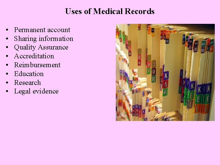 Uses of Medical Records • • Permanent account Sharing information Quality Assurance Accreditation Reimbursement