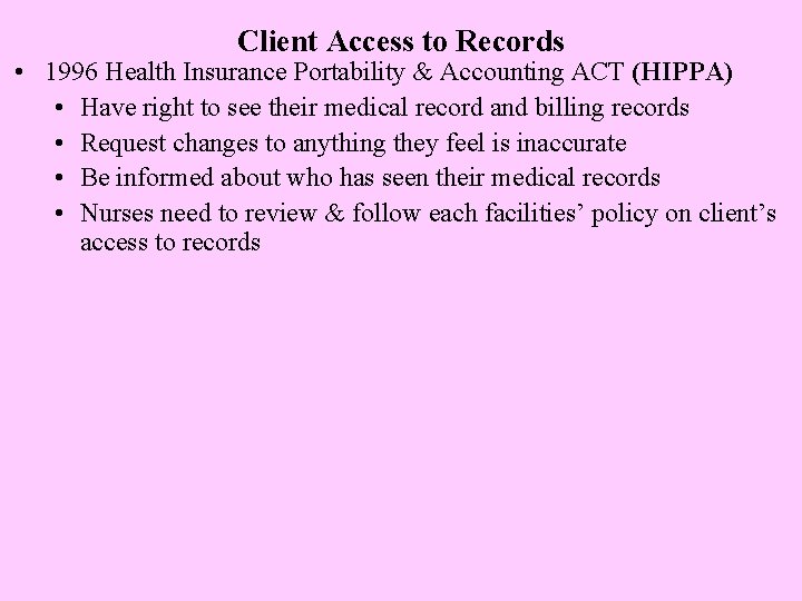 Client Access to Records • 1996 Health Insurance Portability & Accounting ACT (HIPPA) •