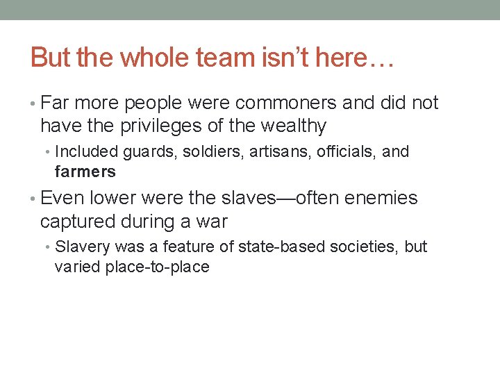 But the whole team isn’t here… • Far more people were commoners and did