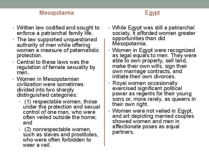 Mesopotamia Egypt • Written law codified and sought to • While Egypt was still