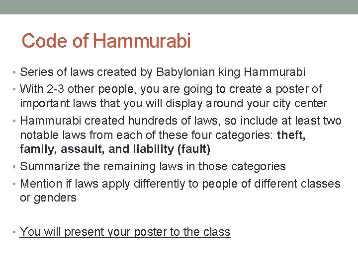 Code of Hammurabi • Series of laws created by Babylonian king Hammurabi • With