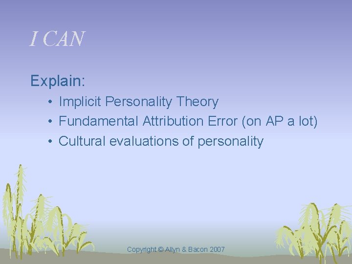 I CAN Explain: • Implicit Personality Theory • Fundamental Attribution Error (on AP a