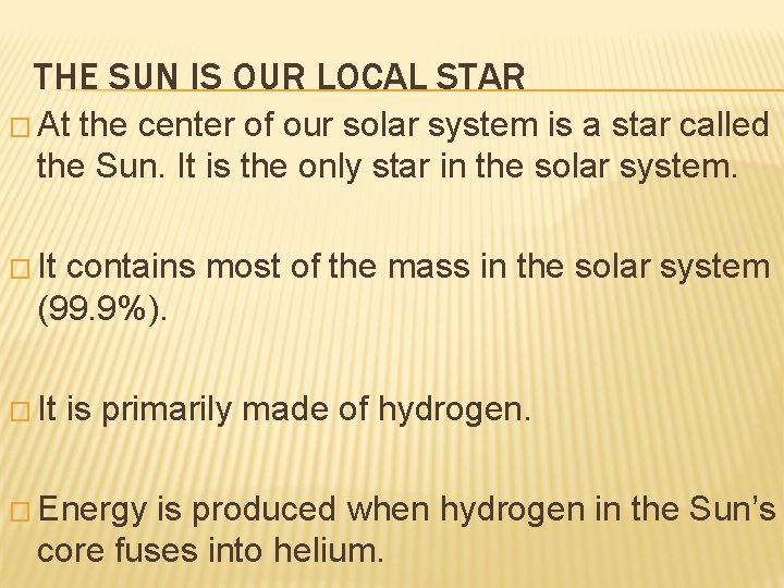 THE SUN IS OUR LOCAL STAR � At the center of our solar system