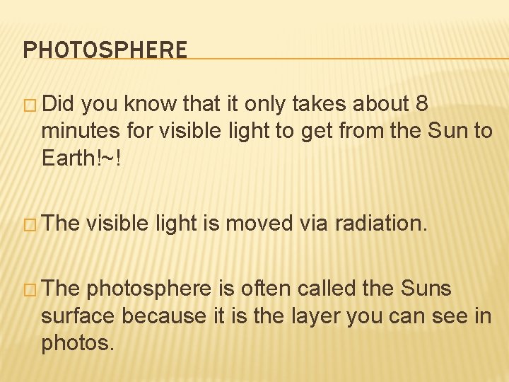 PHOTOSPHERE � Did you know that it only takes about 8 minutes for visible