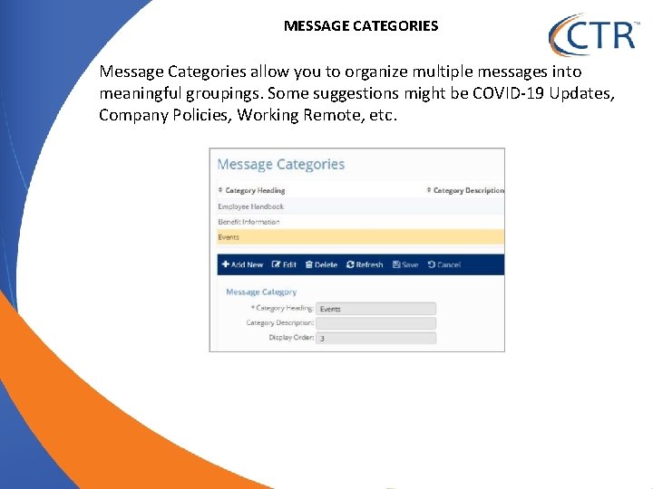 MESSAGE CATEGORIES Message Categories allow you to organize multiple messages into meaningful groupings. Some