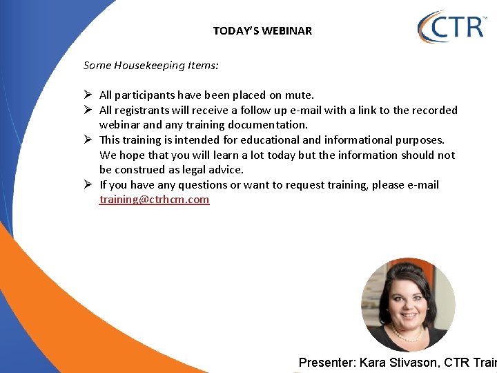 TODAY’S WEBINAR Some Housekeeping Items: Ø All participants have been placed on mute. Ø