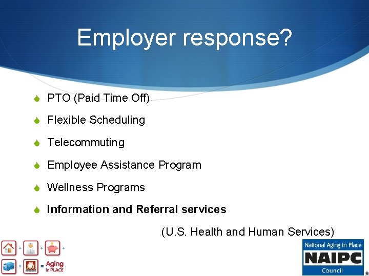 Employer response? S PTO (Paid Time Off) S Flexible Scheduling S Telecommuting S Employee