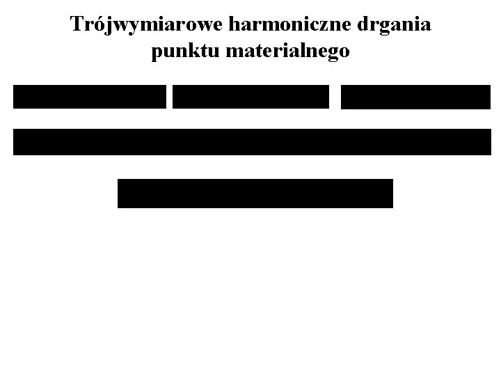 Trójwymiarowe harmoniczne drgania punktu materialnego 