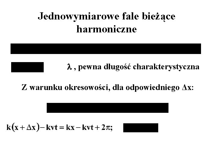 Jednowymiarowe fale bieżące harmoniczne , pewna długość charakterystyczna Z warunku okresowości, dla odpowiedniego Δx: