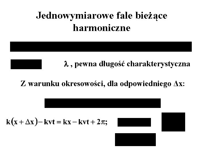 Jednowymiarowe fale bieżące harmoniczne , pewna długość charakterystyczna Z warunku okresowości, dla odpowiedniego Δx: