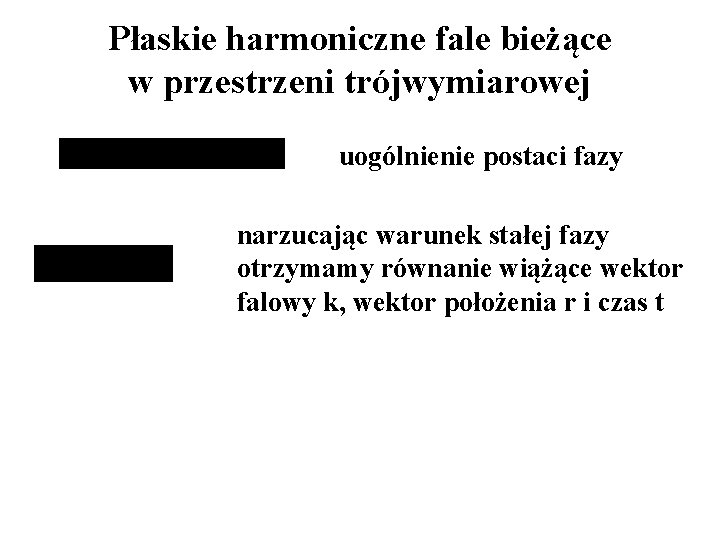 Płaskie harmoniczne fale bieżące w przestrzeni trójwymiarowej uogólnienie postaci fazy narzucając warunek stałej fazy