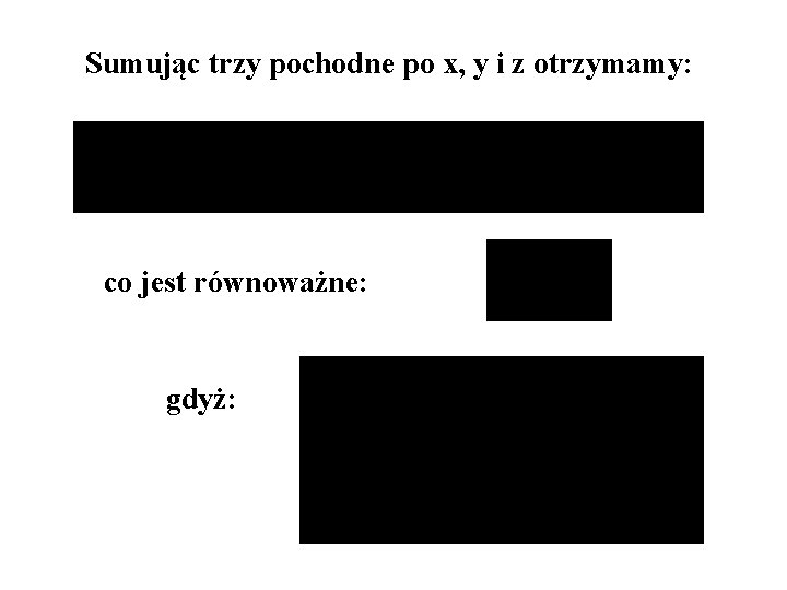 Sumując trzy pochodne po x, y i z otrzymamy: co jest równoważne: gdyż: 