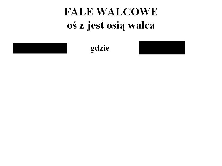 FALE WALCOWE oś z jest osią walca gdzie 