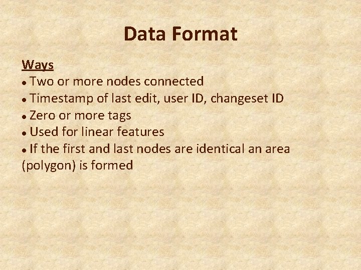 Data Format Ways Two or more nodes connected Timestamp of last edit, user ID,