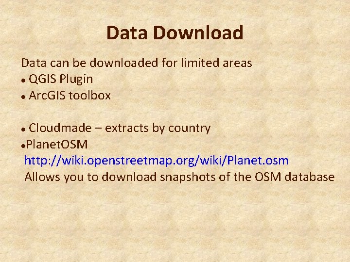 Data Download Data can be downloaded for limited areas QGIS Plugin Arc. GIS toolbox