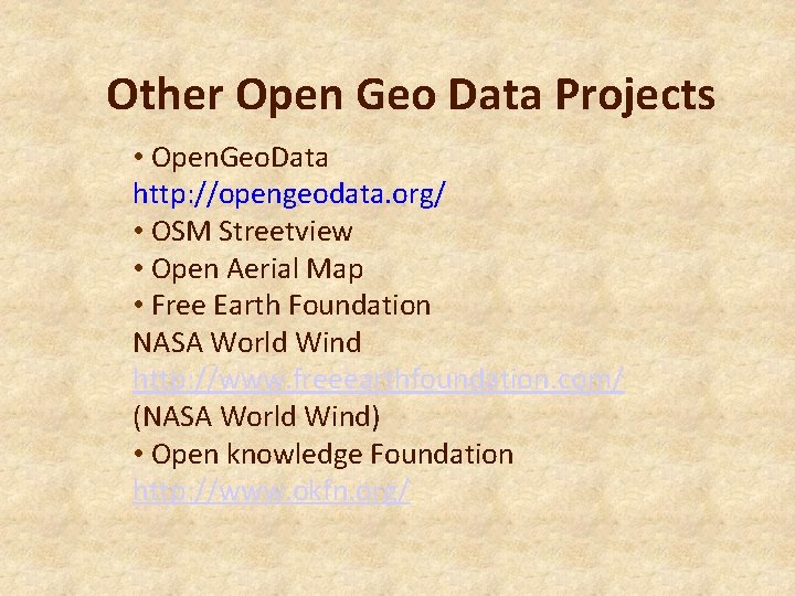 Other Open Geo Data Projects • Open. Geo. Data http: //opengeodata. org/ • OSM