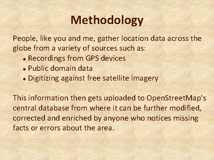 Methodology People, like you and me, gather location data across the globe from a