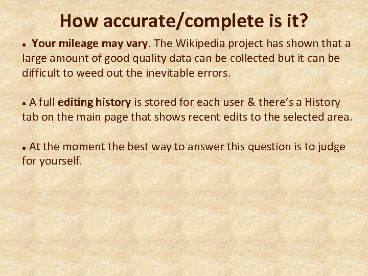 How accurate/complete is it? Your mileage may vary. The Wikipedia project has shown that