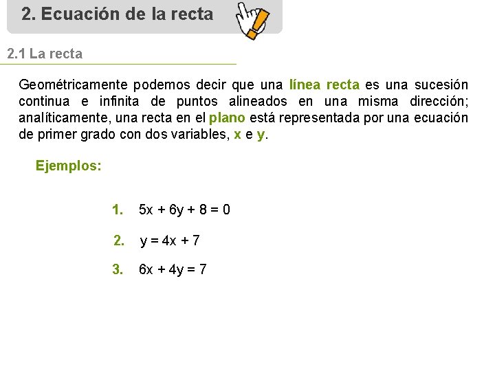 2. Ecuación de la recta 2. 1 La recta Geométricamente podemos decir que una