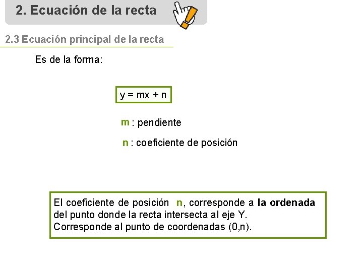 2. Ecuación de la recta 2. 3 Ecuación principal de la recta Es de