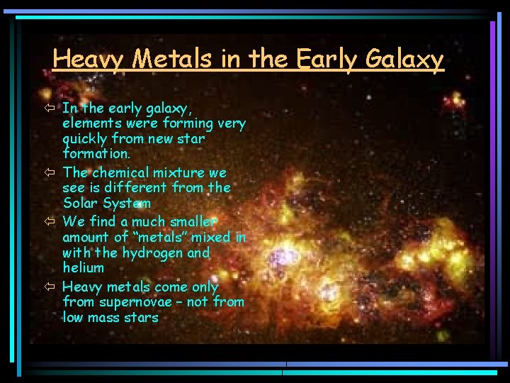 Heavy Metals in the Early Galaxy ï In the early galaxy, elements were forming
