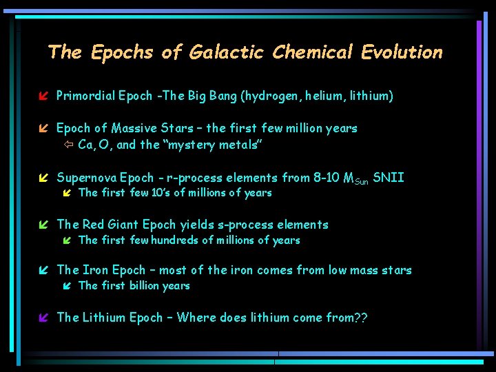 The Epochs of Galactic Chemical Evolution í Primordial Epoch -The Big Bang (hydrogen, helium,