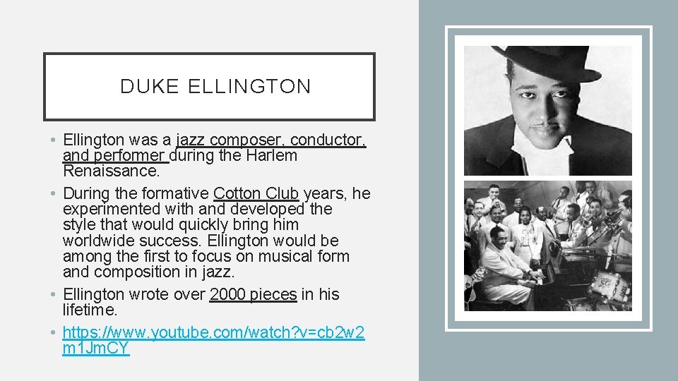 DUKE ELLINGTON • Ellington was a jazz composer, conductor, and performer during the Harlem