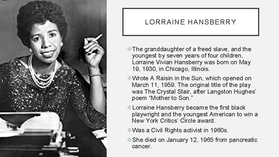 LORRAINE HANSBERRY v. The granddaughter of a freed slave, and the youngest by seven