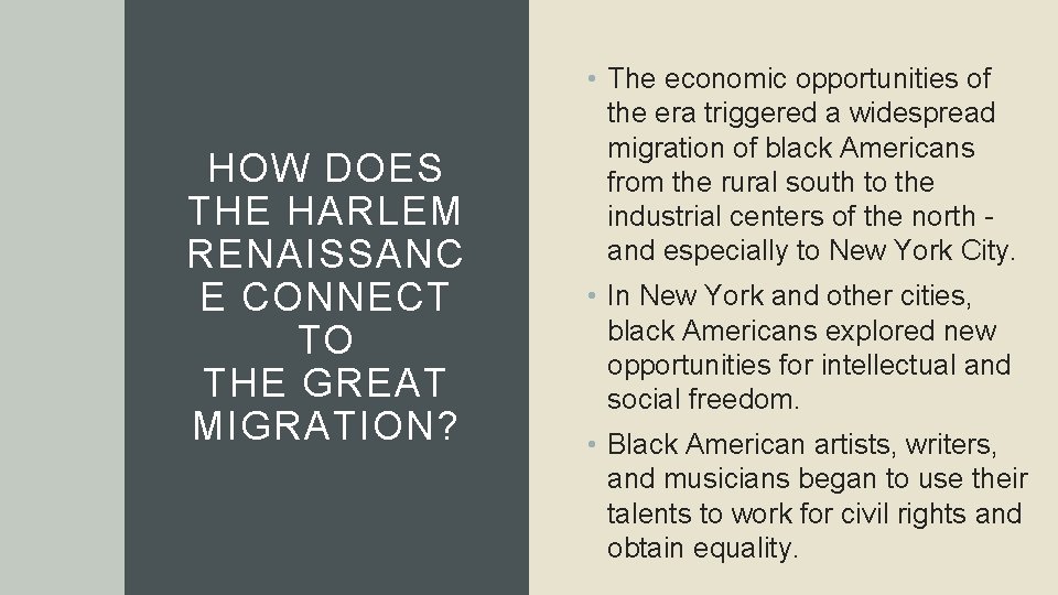 HOW DOES THE HARLEM RENAISSANC E CONNECT TO THE GREAT MIGRATION? • The economic