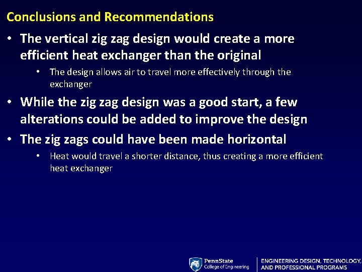 Conclusions and Recommendations • The vertical zig zag design would create a more efficient