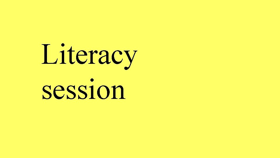 Literacy session 