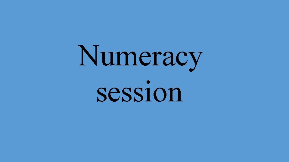 Numeracy session 